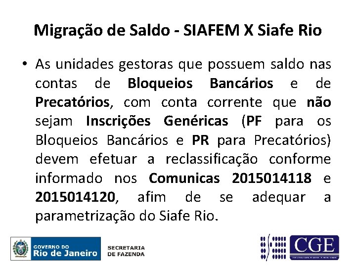 Migração de Saldo - SIAFEM X Siafe Rio • As unidades gestoras que possuem