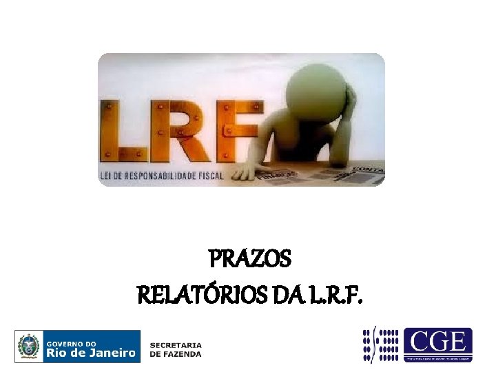 PRAZOS RELATÓRIOS DA L. R. F. 