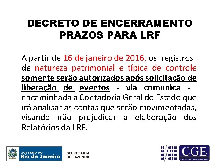  DECRETO DE ENCERRAMENTO PRAZOS PARA LRF A partir de 16 de janeiro de