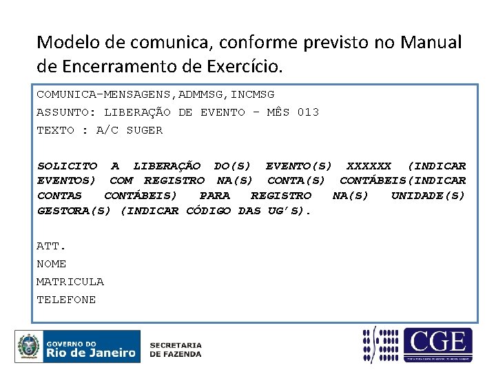 Modelo de comunica, conforme previsto no Manual de Encerramento de Exercício. COMUNICA-MENSAGENS, ADMMSG, INCMSG