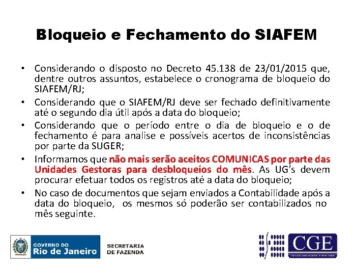 Bloqueio e Fechamento do SIAFEM • Considerando o disposto no Decreto 45. 138 de