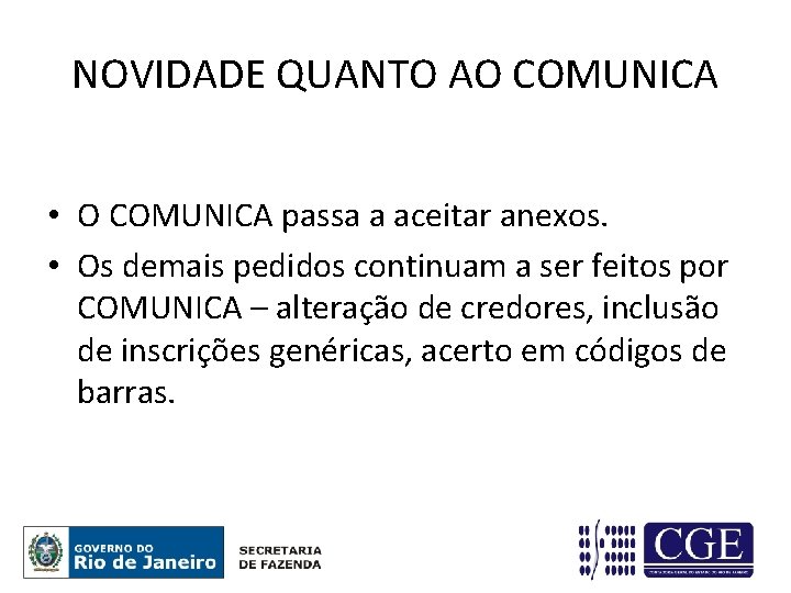 NOVIDADE QUANTO AO COMUNICA • O COMUNICA passa a aceitar anexos. • Os demais