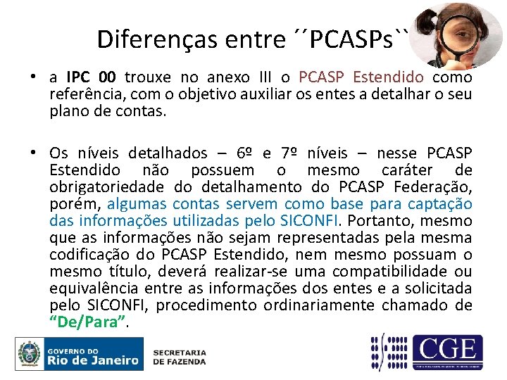 Diferenças entre ´´PCASPs`` • a IPC 00 trouxe no anexo III o PCASP Estendido