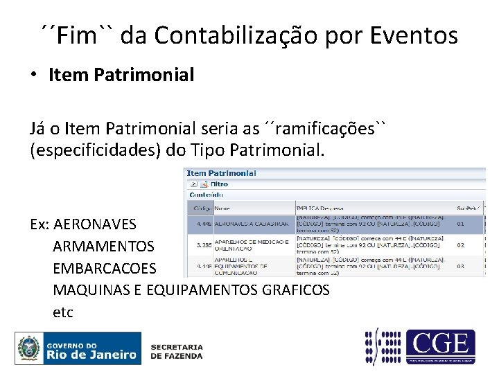 ´´Fim`` da Contabilização por Eventos • Item Patrimonial Já o Item Patrimonial seria as