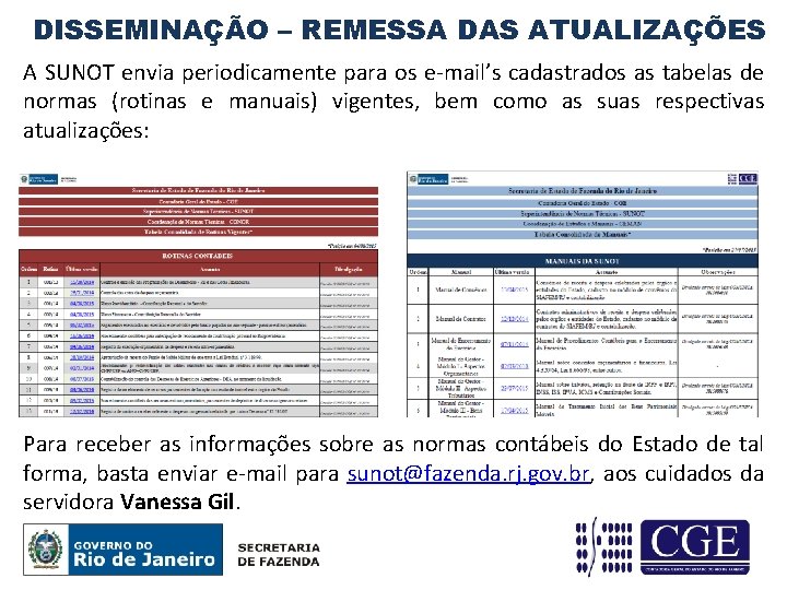 DISSEMINAÇÃO – REMESSA DAS ATUALIZAÇÕES A SUNOT envia periodicamente para os e-mail’s cadastrados as