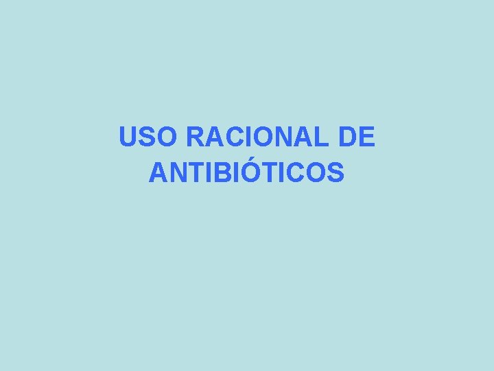 USO RACIONAL DE ANTIBIÓTICOS 