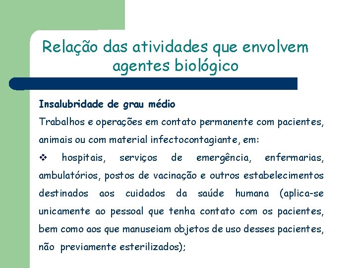 Relação das atividades que envolvem agentes biológico Insalubridade de grau médio Trabalhos e operações