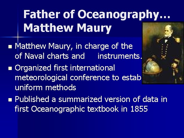 Father of Oceanography… Matthew Maury, in charge of the Depot of Naval charts and