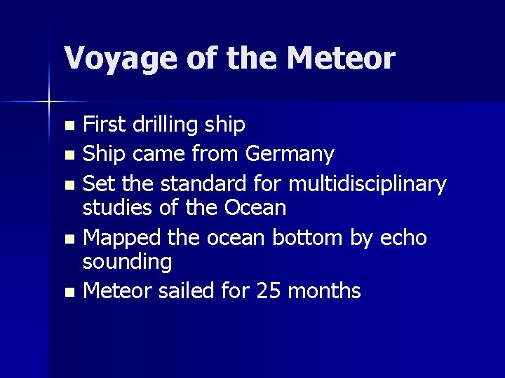 Voyage of the Meteor First drilling ship n Ship came from Germany n Set