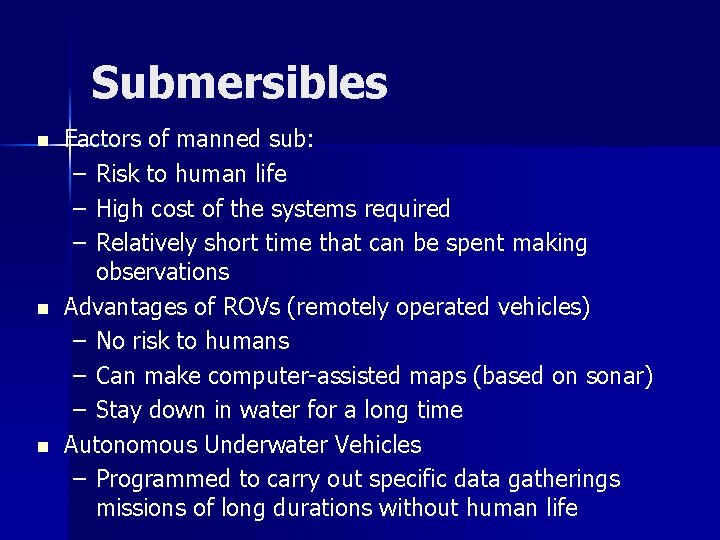 Submersibles n n n Factors of manned sub: – Risk to human life –