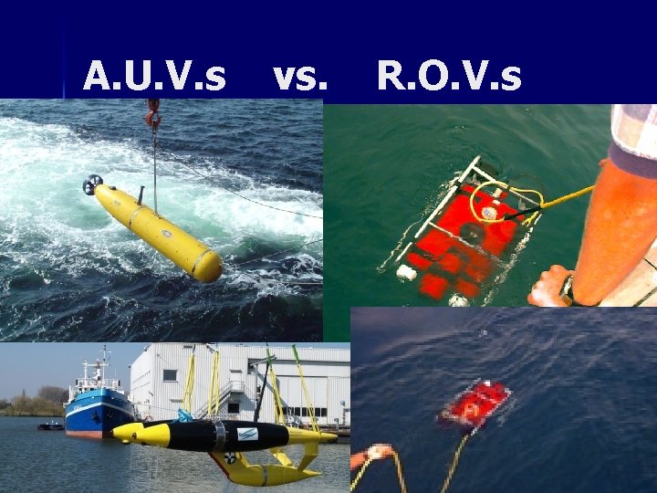 A. U. V. s vs. R. O. V. s 