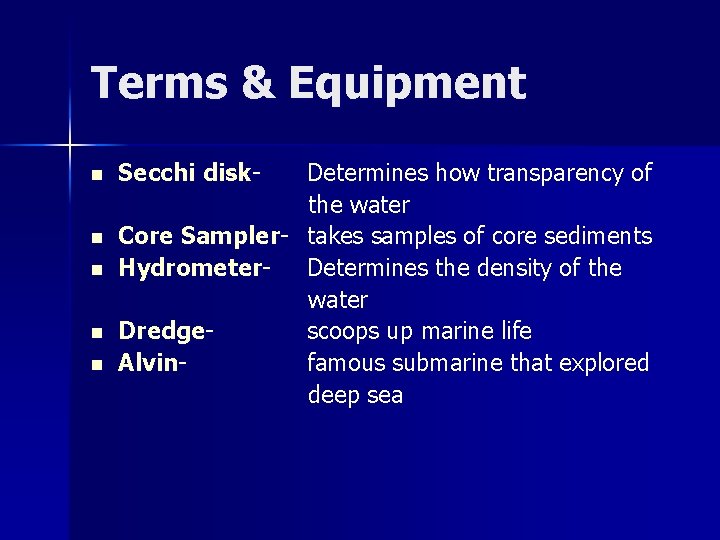 Terms & Equipment n n n Secchi disk- Determines how transparency of the water