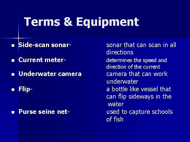 Terms & Equipment n Side-scan sonar- n Current meter- n Underwater camera n Flip-