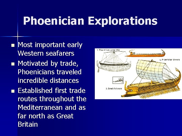 Phoenician Explorations n n n Most important early Western seafarers Motivated by trade, Phoenicians Phoenician Explorations n n n Most important early Western seafarers Motivated by trade, Phoenicians