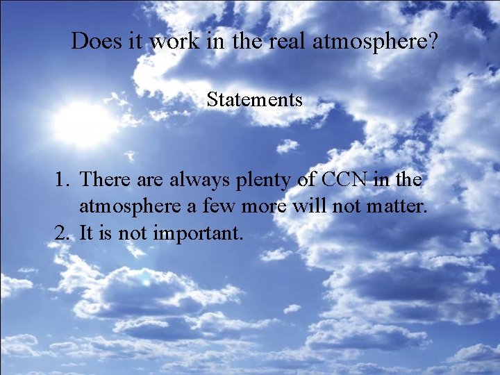 Does it work in the real atmosphere? Statements 1. There always plenty of CCN