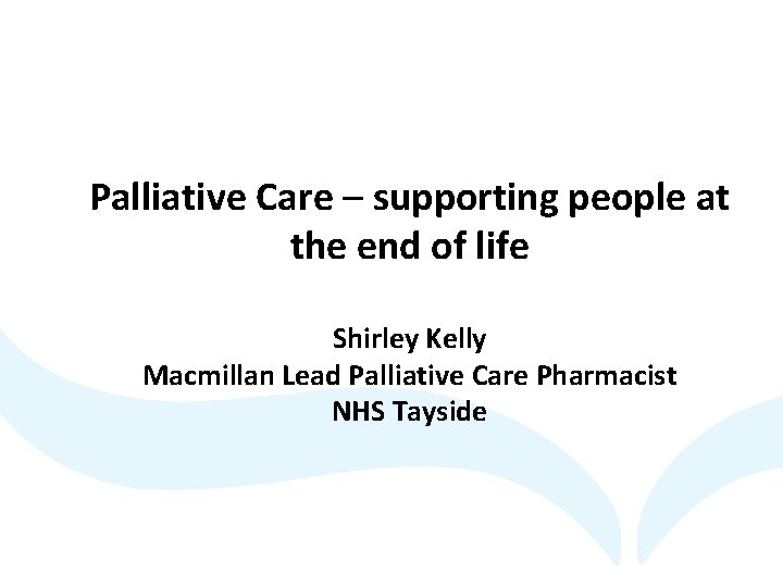 Palliative Care supporting people at the end of