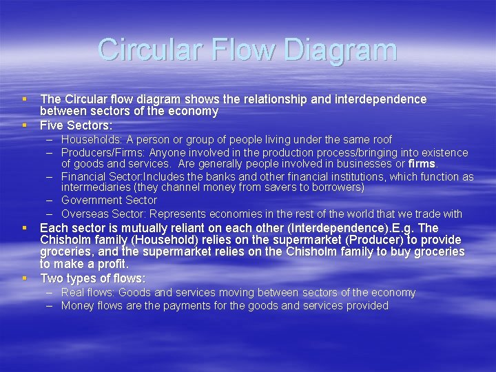 Circular Flow Diagram § The Circular flow diagram shows the relationship and interdependence between