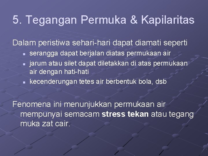 5. Tegangan Permuka & Kapilaritas Dalam peristiwa sehari-hari dapat diamati seperti n n n 5. Tegangan Permuka & Kapilaritas Dalam peristiwa sehari-hari dapat diamati seperti n n n