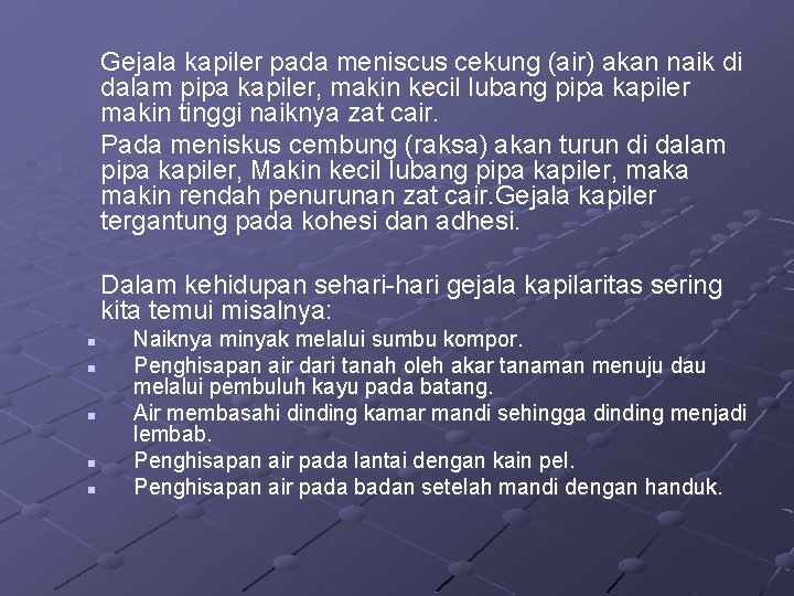 Gejala kapiler pada meniscus cekung (air) akan naik di dalam pipa kapiler, makin kecil Gejala kapiler pada meniscus cekung (air) akan naik di dalam pipa kapiler, makin kecil