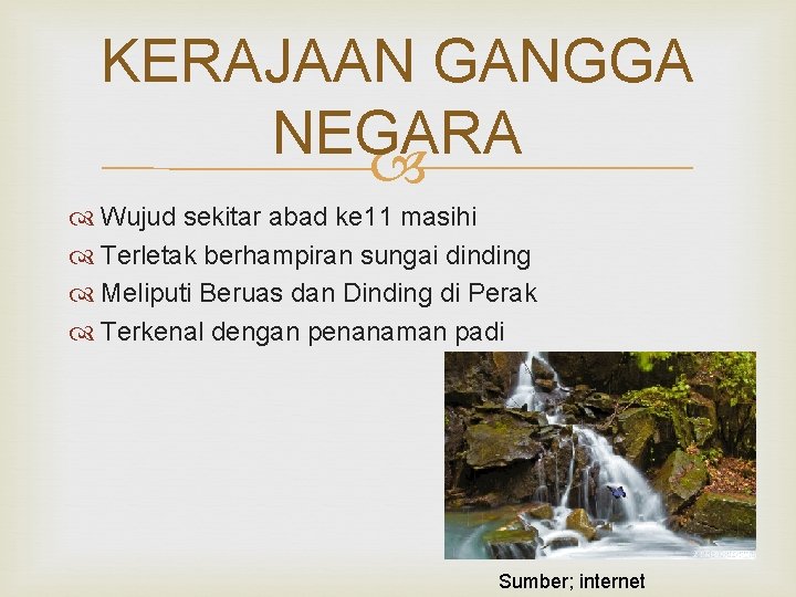 KERAJAAN GANGGA NEGARA Wujud sekitar abad ke 11 masihi Terletak berhampiran sungai dinding Meliputi