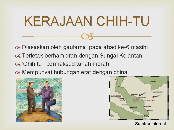 KERAJAAN CHIH-TU Diasaskan oleh gautama pada abad ke-6 masihi Terletak berhampiran dengan Sungai Kelantan