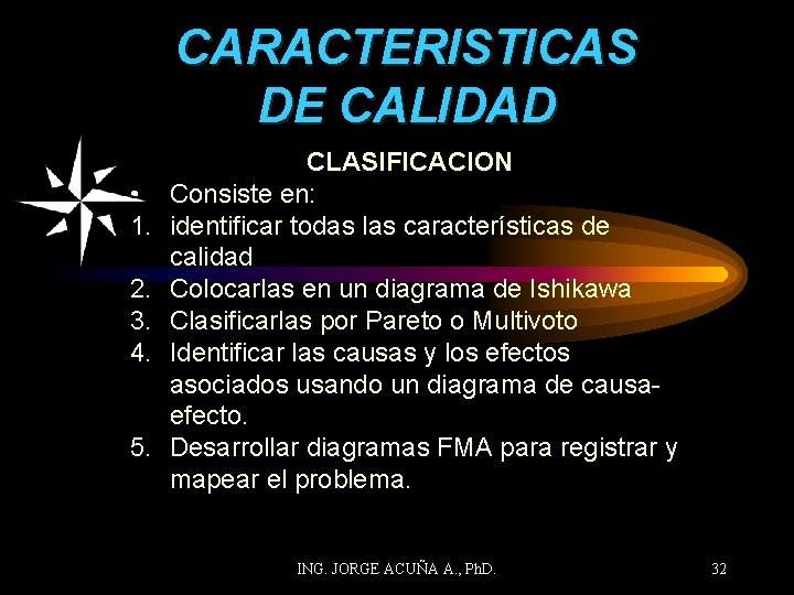 CARACTERISTICAS DE CALIDAD • 1. 2. 3. 4. 5. CLASIFICACION Consiste en: identificar todas