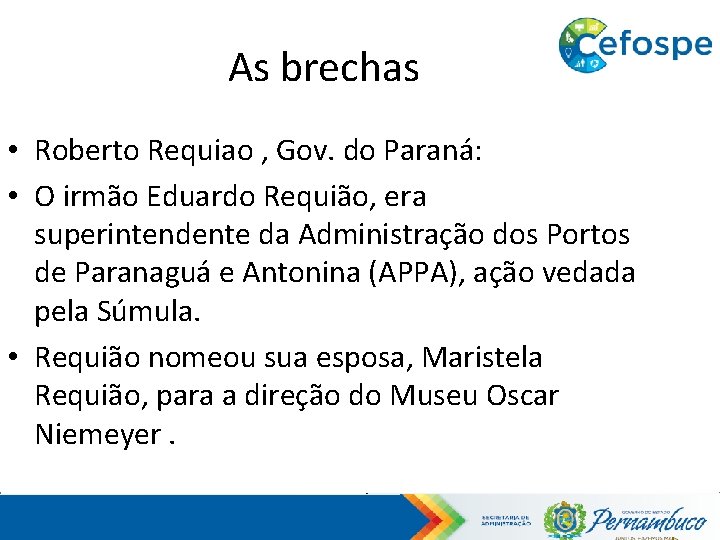 As brechas • Roberto Requiao , Gov. do Paraná: • O irmão Eduardo Requião,