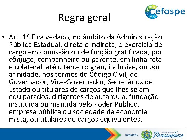 Regra geral • Art. 1º Fica vedado, no âmbito da Administração Pública Estadual, direta