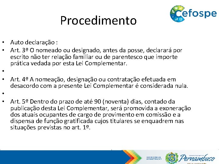 Procedimento • Auto declaração : • Art. 3º O nomeado ou designado, antes da