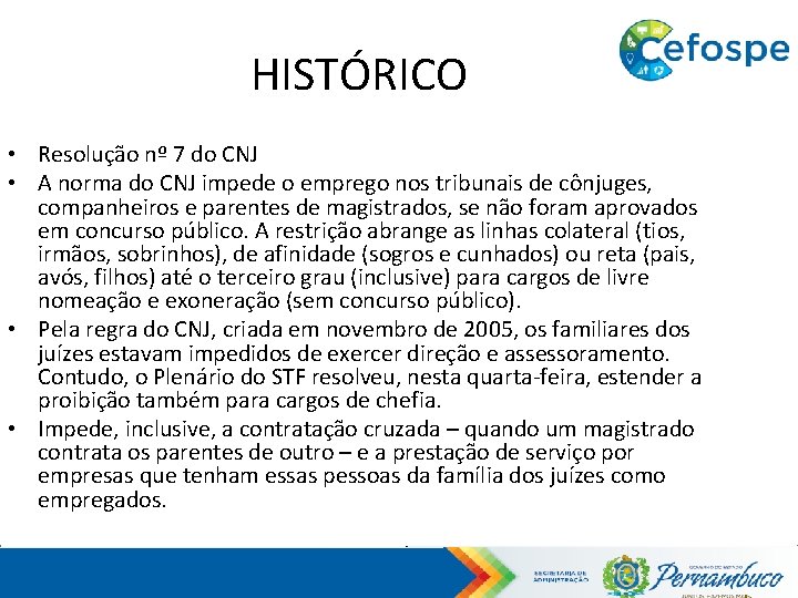 HISTÓRICO • Resolução nº 7 do CNJ • A norma do CNJ impede o