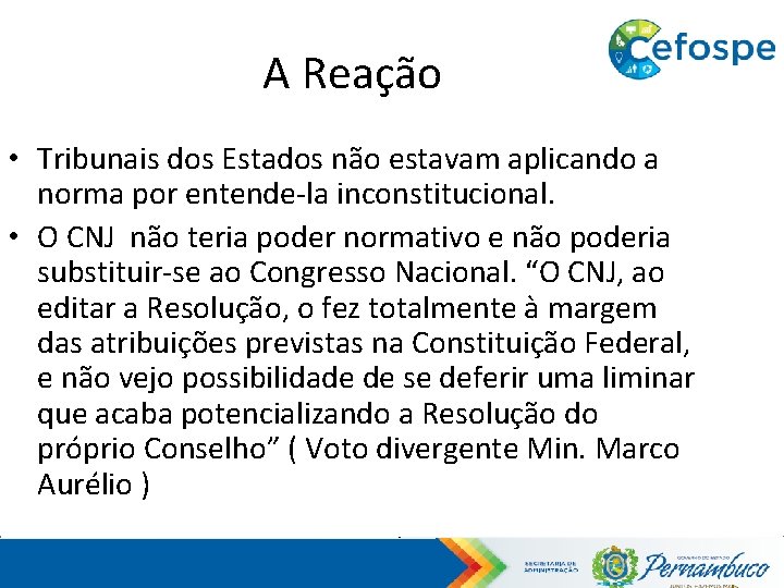 A Reação • Tribunais dos Estados não estavam aplicando a norma por entende-la inconstitucional.