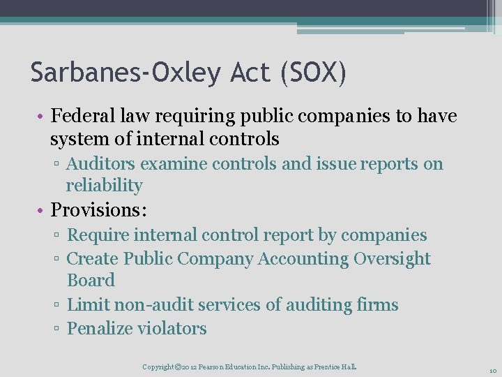 Sarbanes-Oxley Act (SOX) • Federal law requiring public companies to have system of internal