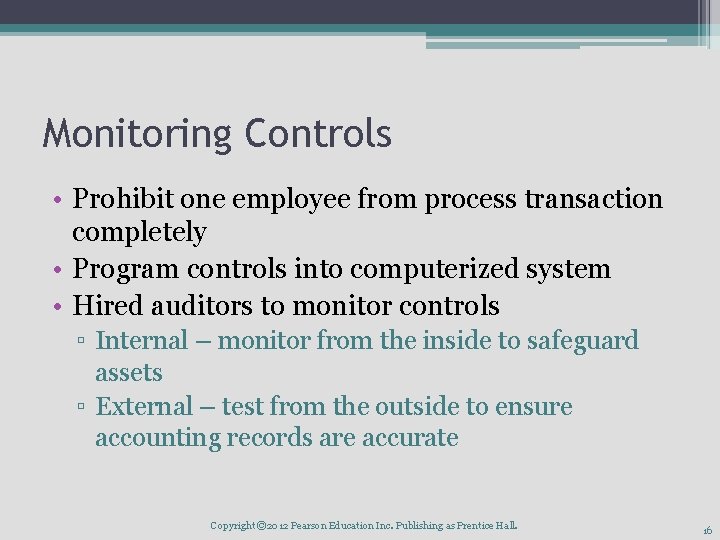 Monitoring Controls • Prohibit one employee from process transaction completely • Program controls into