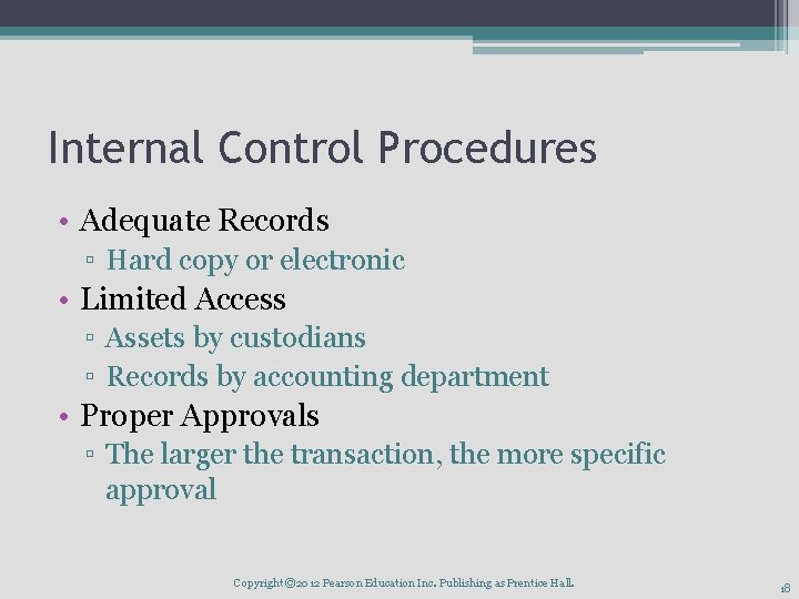 Internal Control Procedures • Adequate Records ▫ Hard copy or electronic • Limited Access