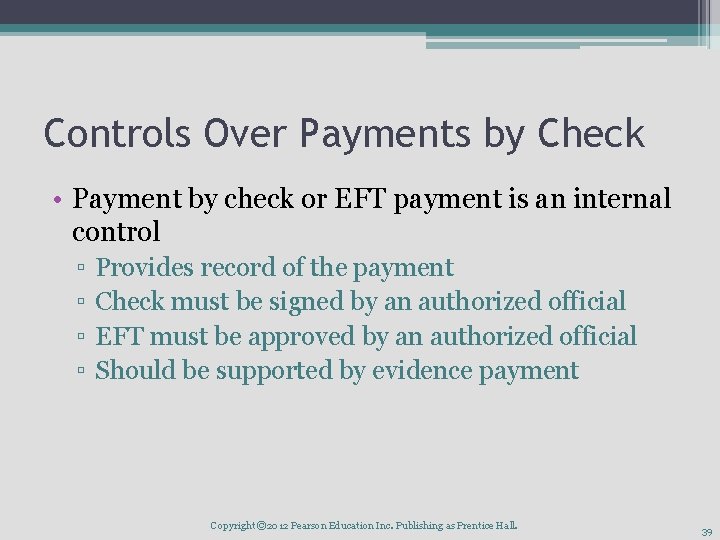 Controls Over Payments by Check • Payment by check or EFT payment is an