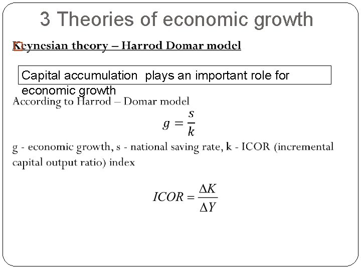 3 Theories of economic growth � Capital accumulation plays an important role for economic