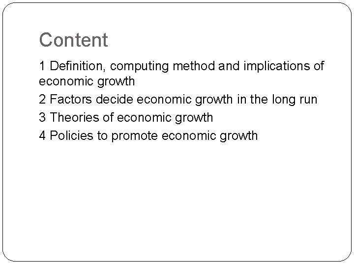 Content 1 Definition, computing method and implications of economic growth 2 Factors decide economic