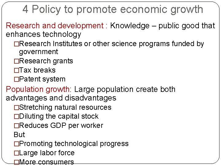 4 Policy to promote economic growth Research and development : Knowledge – public good