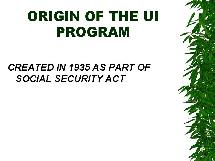 ORIGIN OF THE UI PROGRAM CREATED IN 1935 AS PART OF SOCIAL SECURITY ACT