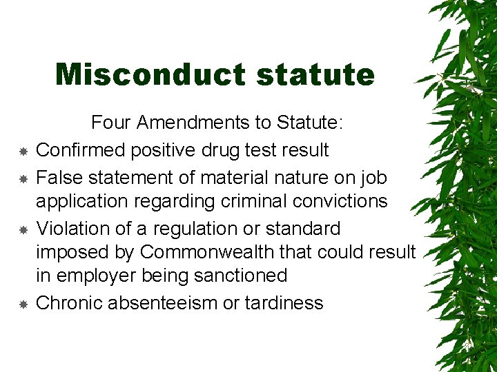 Misconduct statute Four Amendments to Statute: Confirmed positive drug test result False statement of