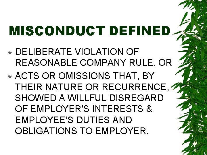 MISCONDUCT DEFINED DELIBERATE VIOLATION OF REASONABLE COMPANY RULE, OR ACTS OR OMISSIONS THAT, BY