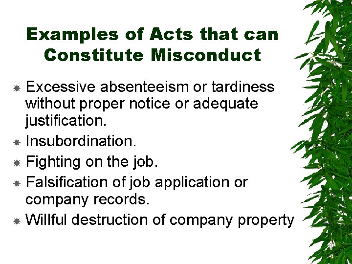 Examples of Acts that can Constitute Misconduct Excessive absenteeism or tardiness without proper notice