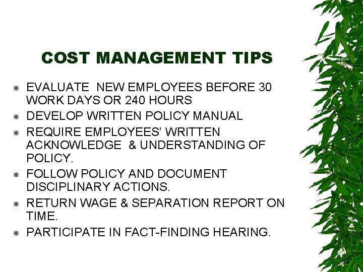 COST MANAGEMENT TIPS EVALUATE NEW EMPLOYEES BEFORE 30 WORK DAYS OR 240 HOURS DEVELOP