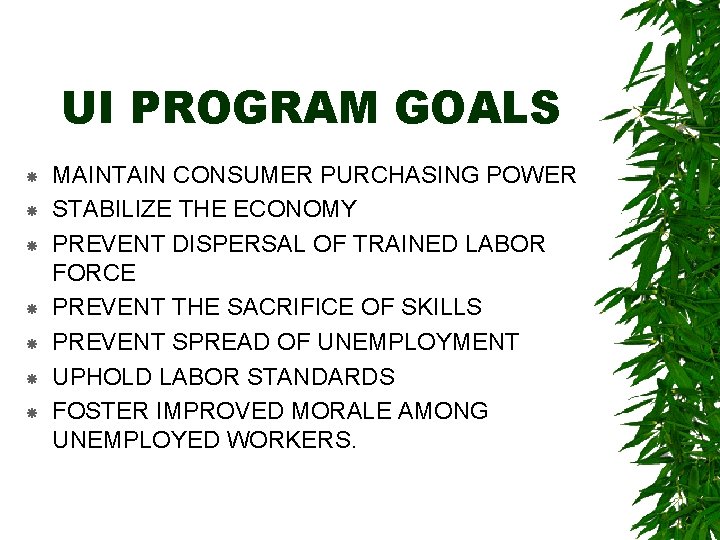 UI PROGRAM GOALS MAINTAIN CONSUMER PURCHASING POWER STABILIZE THE ECONOMY PREVENT DISPERSAL OF TRAINED