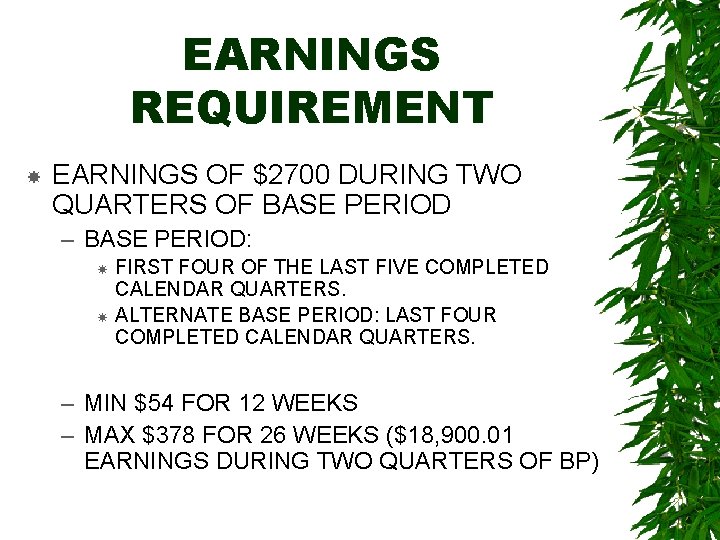 EARNINGS REQUIREMENT EARNINGS OF $2700 DURING TWO QUARTERS OF BASE PERIOD – BASE PERIOD: