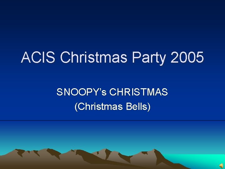 ACIS Christmas Party 2005 SNOOPY’s CHRISTMAS (Christmas Bells) 