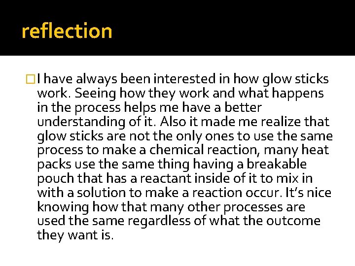 reflection �I have always been interested in how glow sticks work. Seeing how they