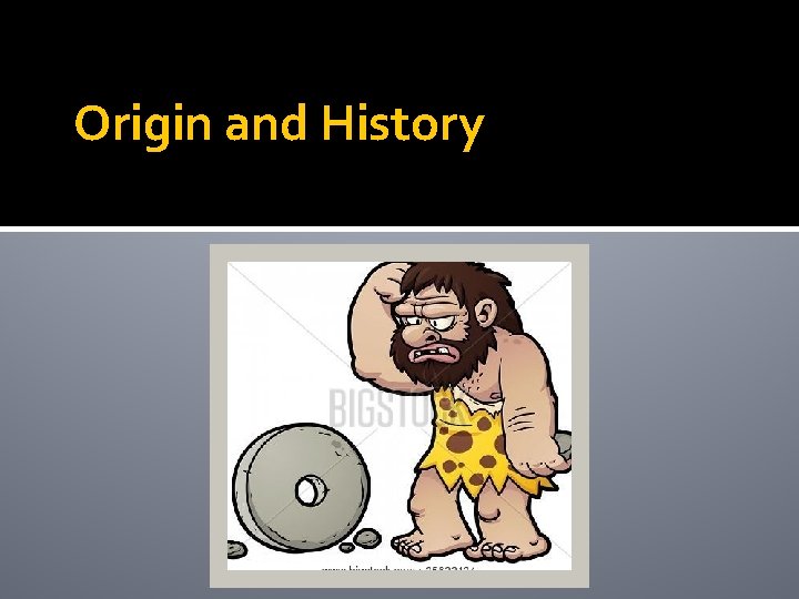Origin and History 