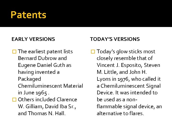 Patents EARLY VERSIONS TODAY’S VERSIONS � The earliest patent lists � Today’s glow sticks