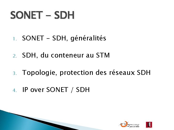 SONET - SDH 1. SONET - SDH, généralités 2. SDH, du conteneur au STM